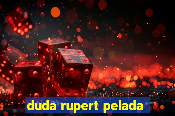 duda rupert pelada